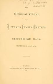 Cover of: The memorial volume of the Edwards Family meeting at Stockbridge, Mass., September 6-7, A.D. 1870.