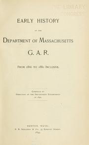 Early history of the Department of Massachusetts by Grand army of the republic. Dept. of Massachusetts.