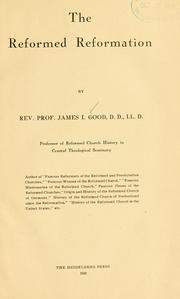 The Reformed Reformation by James I. Good