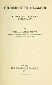 Cover of: The old order changeth: a view of American democracy.