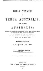 Cover of: Early voyages to Terra Australis, now called Australia: a collection of documents, and extracts from early manuscript maps. illustrative of the history of discovery on the coasts of that vast island, from the beginning of the sixteenth century to the time of Captain Cook.