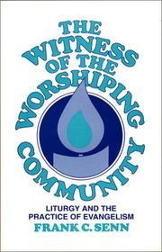 Cover of: The witness of the worshiping community: liturgy and the practice of evangelism