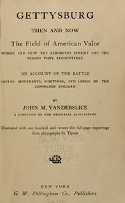 Gettysburg, then and now, the field of American valor by Vanderslice, John Mitchell