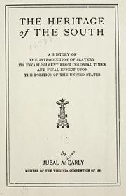 Cover of: The heritage of the South: a history of the introduction of slavery; its establishment from colonial times and final effect upon the politics of the United States