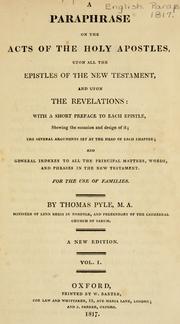 Cover of: A paraphrase on the Acts of the Holy Apostles, upon all the Epistles of the New Testament, and upon the Revelations by with a short preface to each Epistle... by Thomas Pyle.