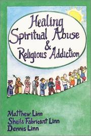 Healing spiritual abuse & religious addiction by Matthew Linn