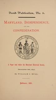 Cover of: Maryland, independence, and the confederation.: A paper read before the Maryland historical society, December 8th, 1890