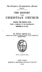 Cover of: The history of the Christian church during the middle ages: with a summary of the reformation, centuries XI to XVI.