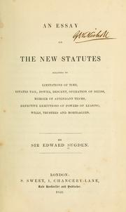Cover of: An essay on the new statutes: relating to limitations of time, estates tail, dower, descent, operation of deeds, merger of attendant terms, defective executions of powers of leasing, wills, trustees and mortgages
