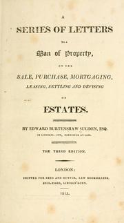 Cover of: A series of letters to a man of property, on the sale, purchase, mortgaging, leasing, settling, and devising of estates.