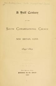Cover of: A half century of the South Congregational Church, New Britain, Conn. by New Britain, Conneticut. South Congregational Church.