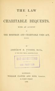 Cover of: law of charitable bequests: with an account of the Mortmain and charitable uses act, 1888. : by Amherst D. Tyssen.