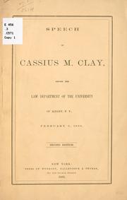 Cover of: Speech of Cassius M. Clay before the Law department of the University of Albany, N.Y., February 3, 1863.