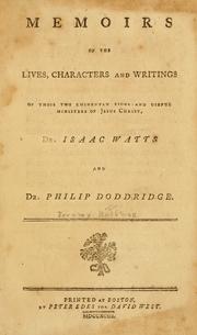 Memoirs of the lives, characters and writings of those two eminently pious and useful ministers of Jesus Christ, Dr. Isaac Watts and Dr. Philip Doddridge by Jeremy Belknap