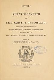 Cover of: Letters of Queen Elizabeth and King James VI. of Scotland: some of them printed from originals in the possession of the Rev. Edward Ryder, and others from a ms. which formerly belonged to Sir Peter Thompson, kt.