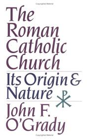 Cover of: The Roman Catholic church: its origins and nature