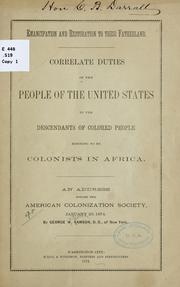 Cover of: Emancipation and restoration to their fatherland.: Corporate duties of the people of the United States to the descendants of colored people desiring to be colonists in Africa. An address before the American Colonization Society, January 20, 1874.