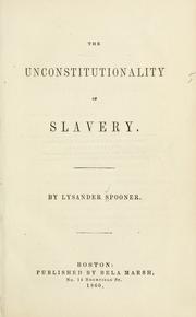 Cover of: The unconstitutionality of slavery. by Lysander Spooner