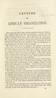 Cover of: lecture on African colonization: including a brief outline of the slave trade, emancipation, relation of the republic of Liberia to England, &c. Delivered in the hall of the House of Representatives of the state of Ohio.