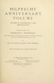 Cover of: Hilprecht Anniversary Volume: Studies in Assyriology and Archaeology, dedicated to Hermann V. Hilprecht upon the twenty-fifth Anniversary of his Doctorate and his fiftieth Birthday (July 28)