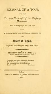 The journal of a tour into the territory northwest of the Alleghany Mountains ; made in the spring of the year 1803 by Thaddeus Mason Harris
