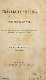 Cover of: Travels in America.: The poetry of Pope. Two lectures delivered to the Leeds mechanics' institution and literary society, December 5th and 6th, 1850.