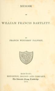 Cover of: Memoir of William Francis Bartlett by Francis Winthrop Palfrey