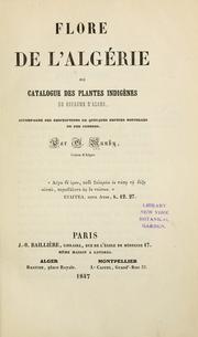Cover of: Flore de l'Algérie, ou, Catalogue des plantes indigènes du royaume d'Alger: accompagné des descriptions de quelques espèces nouvelles ou peu connues
