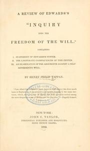 Cover of: A review of Edwards's "Inquiry into the freedom of the will.": Containing I. Statement of Edwards's system. II. The legitimate consequences of this system. III. An examination of the arguments against a self-determining will.