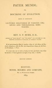 Cover of: Pater mundi, or, Doctrine of evolution: being in substance lectures delivered in various colleges and theological seminaries / by E. F. Burr.  Second series.