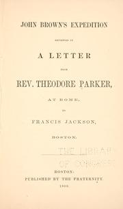 Cover of: John Brown's expedition reviewed in a letter from Rev. Theodore Parker, at Rome, to Francis Jackson, Boston.