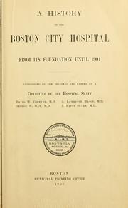 A history of the Boston City hospital from its foundation until 1904 by Boston City Hospital