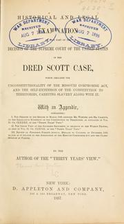 Cover of: Historical and legal examination of that part of the decision of the Supreme Court of the United States in the Dred Scott case, which declares the unconstitutionality of the Missouri Compromise Act, and the self-extension of the Constitution to territories, carrying slavery along with it: with an appendix ...