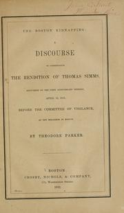 Cover of: Boston kidnapping: a discourse to commemorate the rendition of Thomas Simms, delivered on the first anniversary thereof, April 12, 1852, before the Committee of Vigilance, at the Melodeon in Boston.