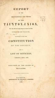 Cover of: Report of the proceedings and views of the Taunton Union for the Relief and Improvement of the Colored Race by Taunton Union for the Relief and Improvement of the Colored Race (Taunton, Mass.).