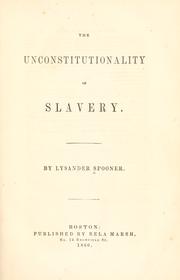 Cover of: The unconstitutionality of slavery. by Lysander Spooner