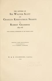 Cover of: The letters of Sir Walter Scott and Charles Kirkpatrick Sharpe to Robert Chambers, 1821-45 by Sir Walter Scott