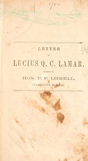 Cover of: Letter of Lucius Q. C. Lamar, in reply to Hon. P. F. Liddell, of Carrollton, Mississippi.