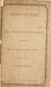Cover of: Discourse of Dr. Breckinridge: delivered on the day of national humiliation, January 4, 1861, at Lexington, Ky.