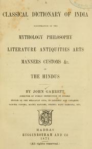 Cover of: A classical dictionary of India: illustrative of the mythology, philosophy, literature, antiquities, arts, manners, customs &c. of the Hindus