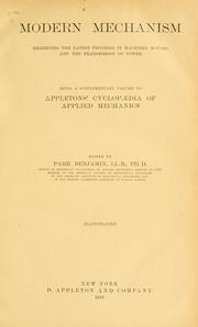 Cover of: Modern mechanism: exhibiting the latest progress in machines, motors, and the transmission of power, being a supplementary volume to Appletons' cyclopaedia of applied mechanics