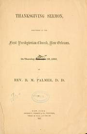 Cover of: Thanksgiving sermon, delivered at the First Presbyterian church, New Orleans, on Thursday, November 29, 1860