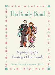 The family bond : inspiring tips for creating a closer family