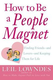 Cover of: How to Be a People Magnet : Finding Friends--and Lovers--and Keeping Them for Life