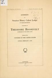 Cover of: Address of Senator Henry Cabot Lodge of Massachusetts in honor of Theodore Roosevelt