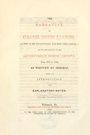 Cover of: The narrative of Colonel David Fanning: (a Tory in the Revolutionary War with Great Britain;) giving an account of his adventures in North Carolina, from 1775 to 1783, as written by himself