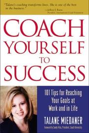 Cover of: Coach Yourself to Success : 101 Tips from a Personal Coach for Reaching Your Goals at Work and in Life
