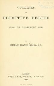 Cover of: Outlines of primitive belief among the Indo-European races. by C. F. Keary