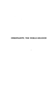 Christianity the world-religion by John Henry Barrows