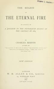 Cover of: The region of the eternal fire: an account of a journey to the petroleum region of the Caspian in 1883 ..